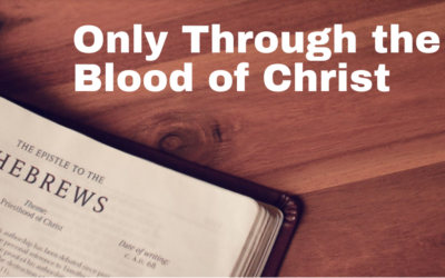 Only Through the Blood of Christ | Hebrews 9:1-28